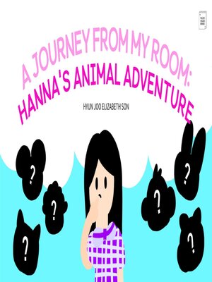 cover image of A Journey From My Room Hannas Animal Adventure